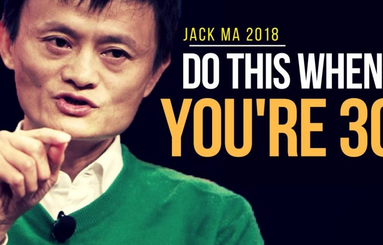 Jack Ma: Do This When You’re 30